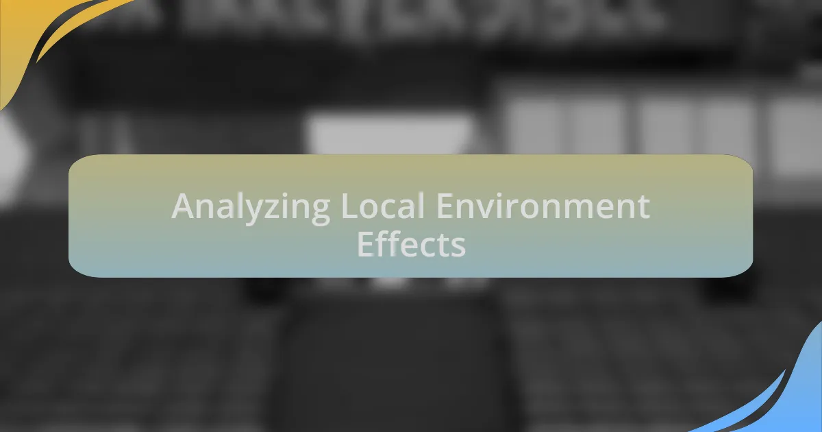Analyzing Local Environment Effects