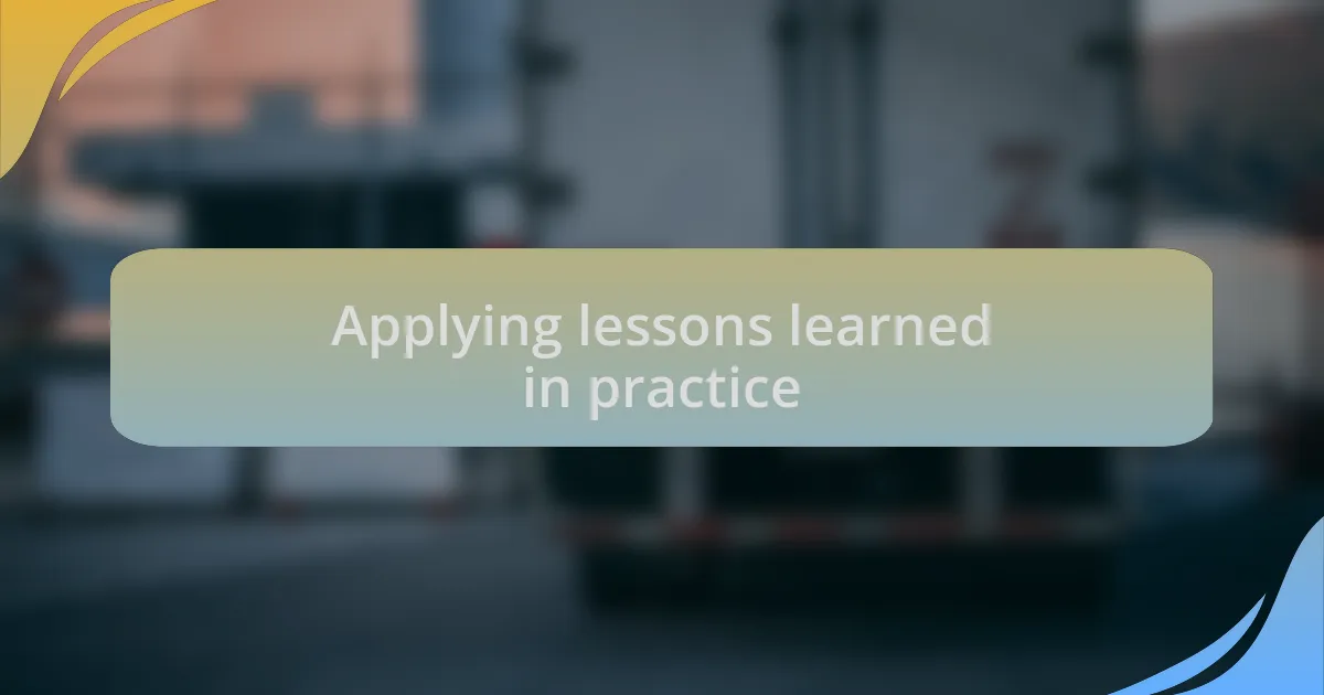 Applying lessons learned in practice