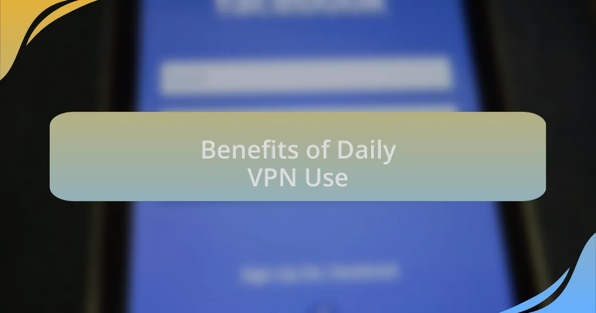 Benefits of Daily VPN Use