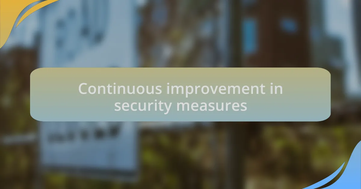 Continuous improvement in security measures
