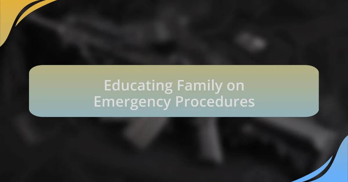 Educating Family on Emergency Procedures