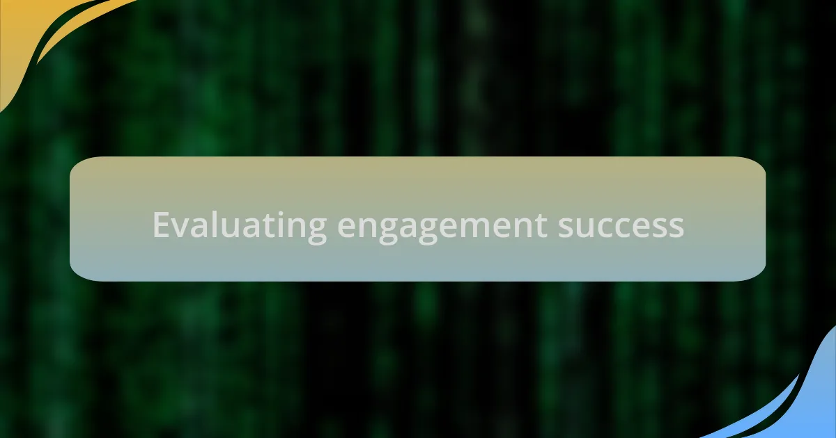 Evaluating engagement success