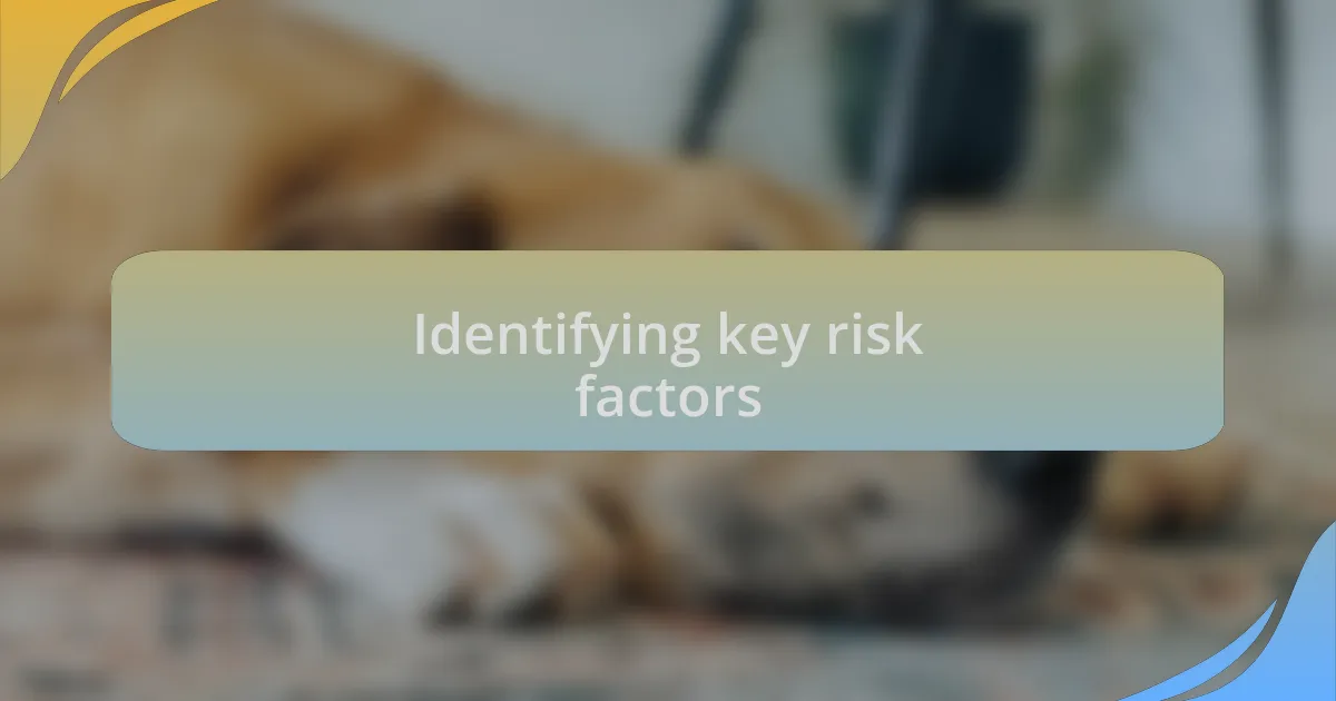 Identifying key risk factors