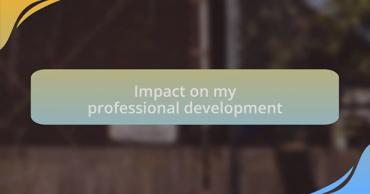 Impact on my professional development