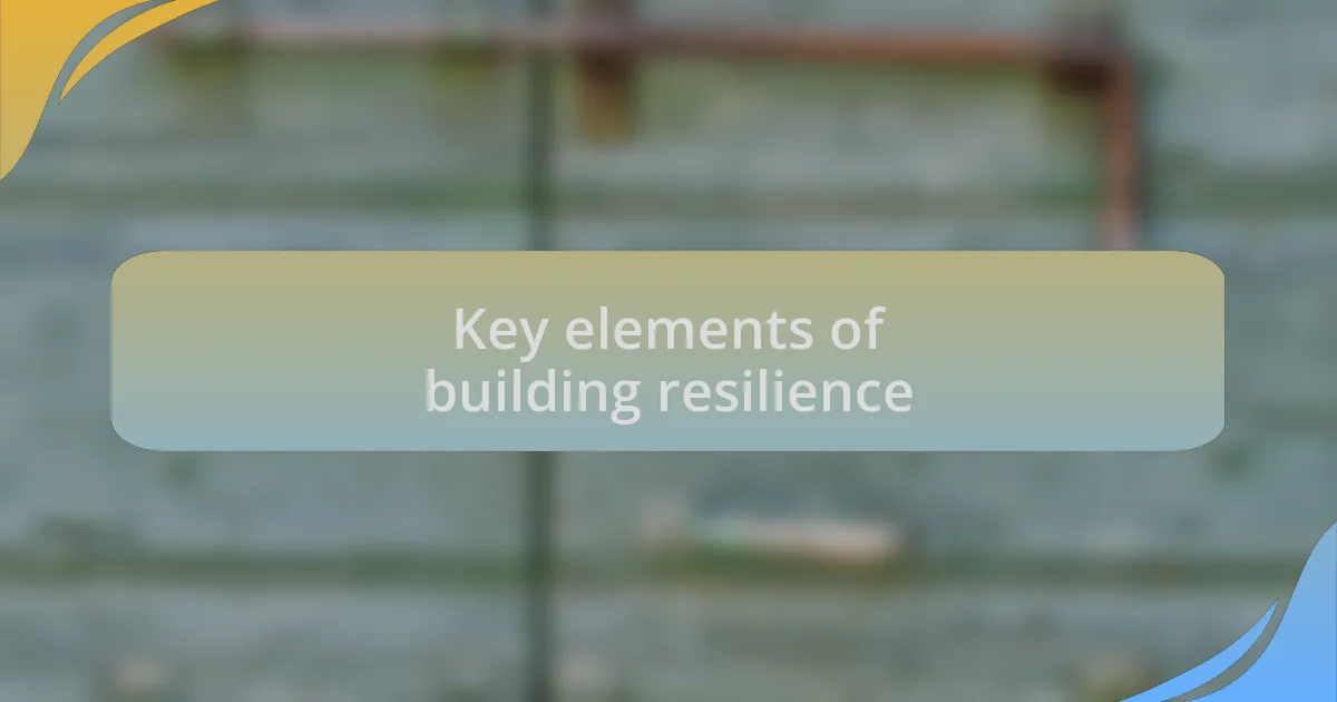 Key elements of building resilience