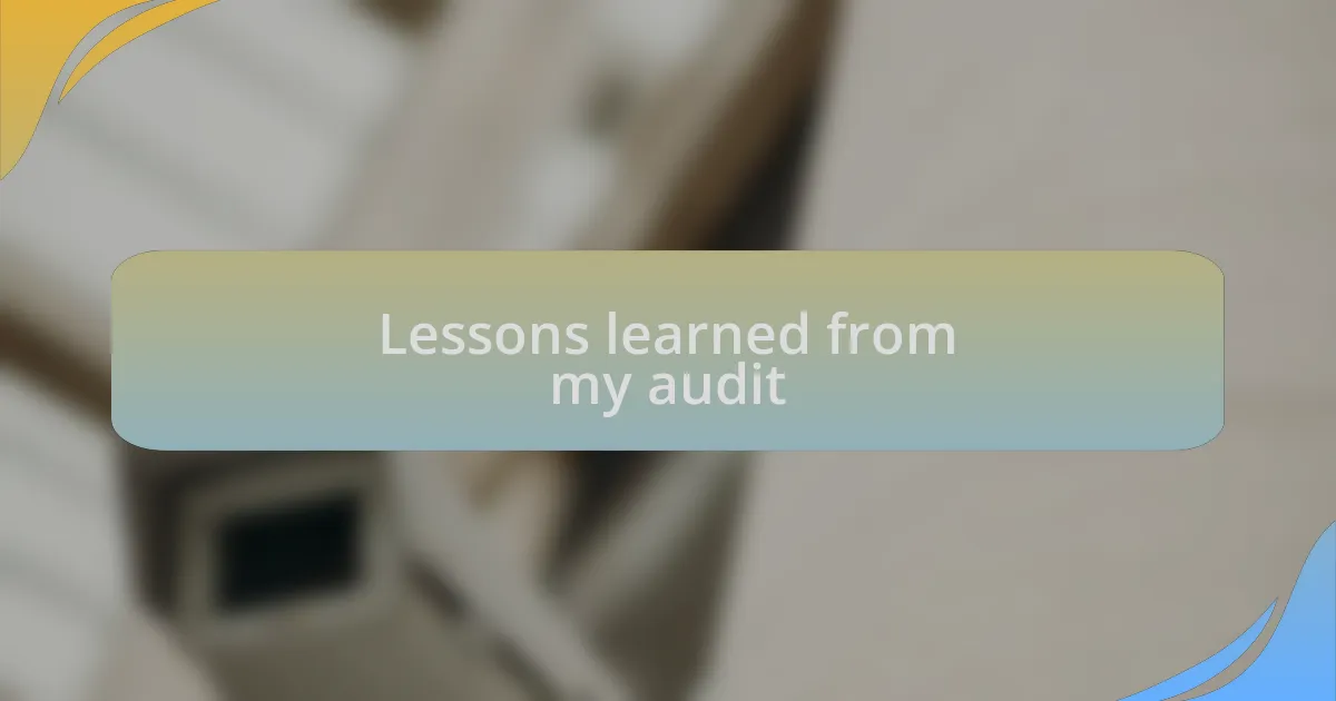 Lessons learned from my audit