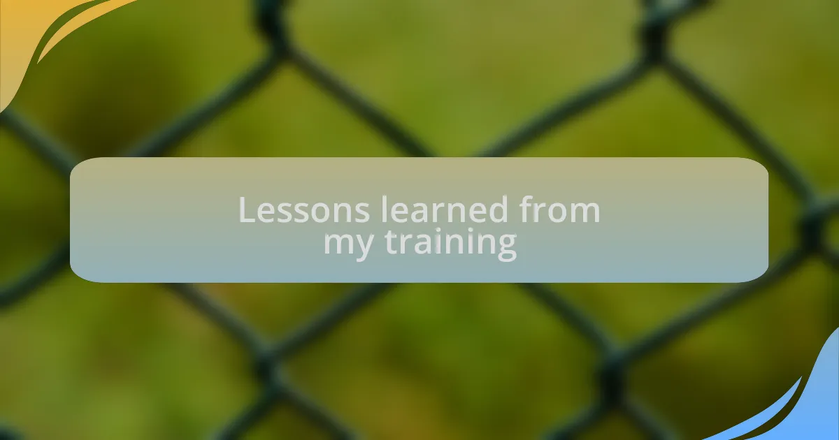 Lessons learned from my training