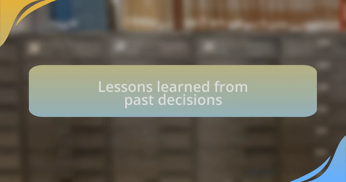 Lessons learned from past decisions