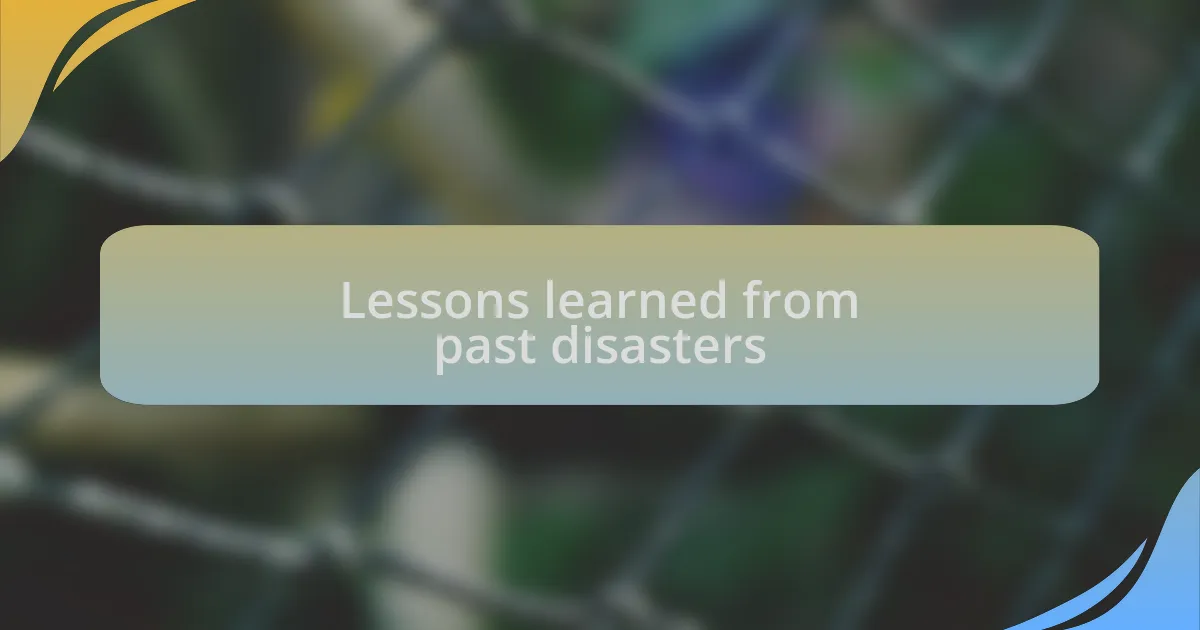 Lessons learned from past disasters