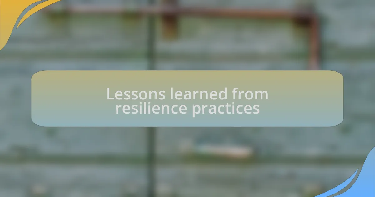 Lessons learned from resilience practices