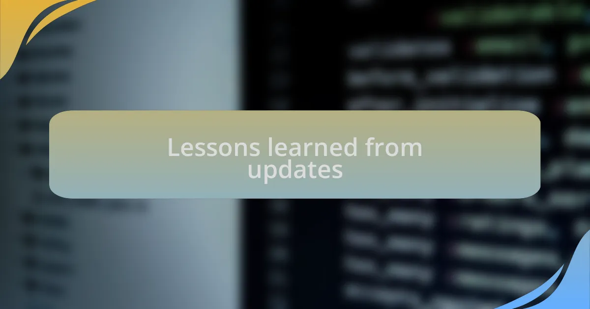 Lessons learned from updates
