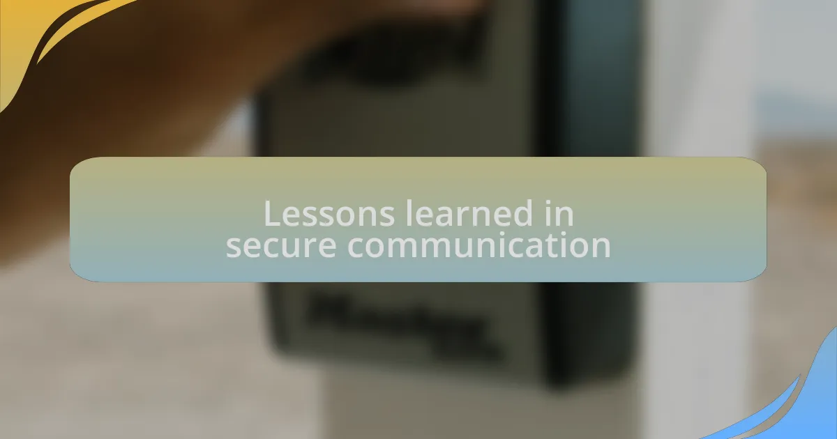 Lessons learned in secure communication