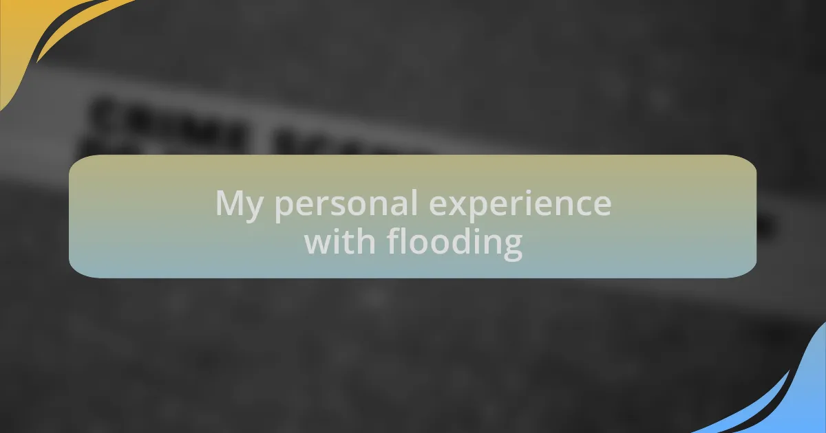 My personal experience with flooding