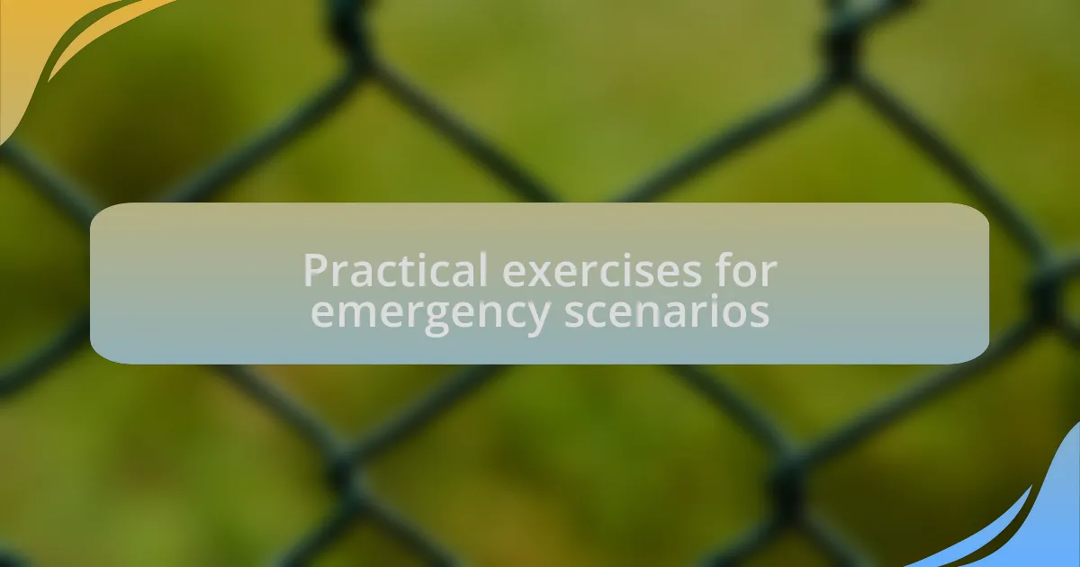 Practical exercises for emergency scenarios