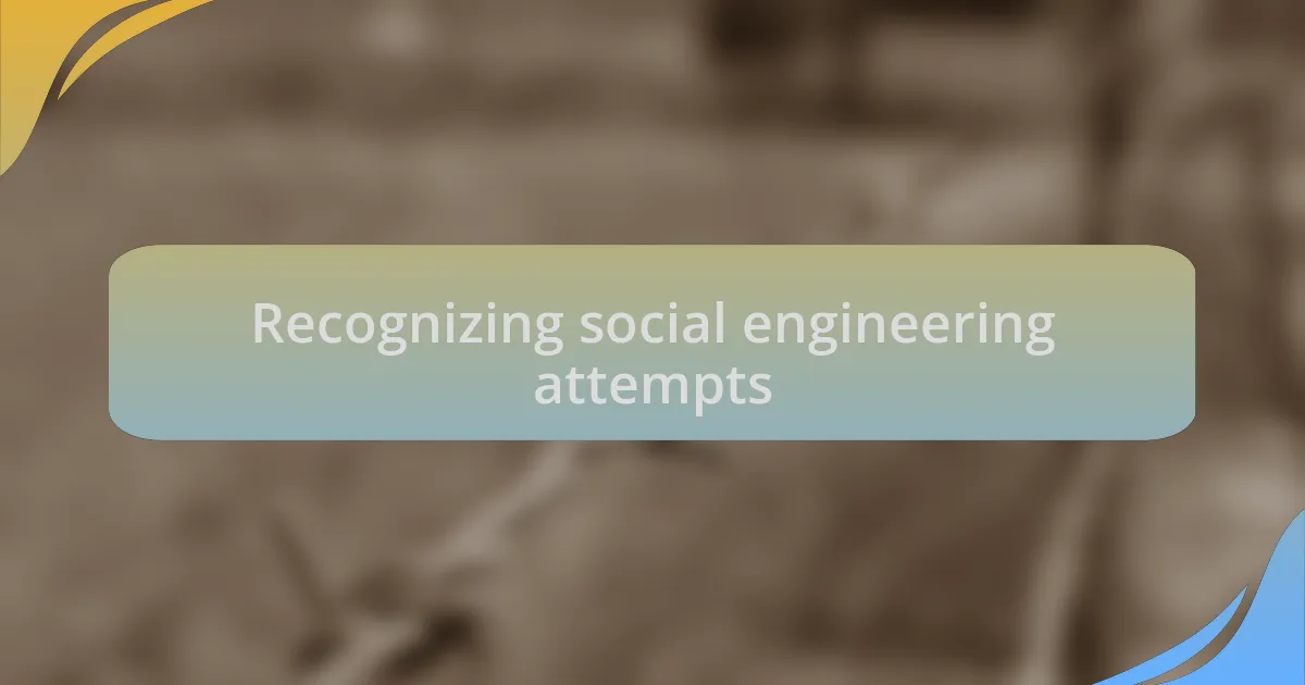Recognizing social engineering attempts
