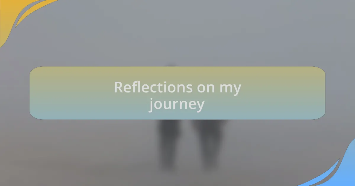 Reflections on my journey