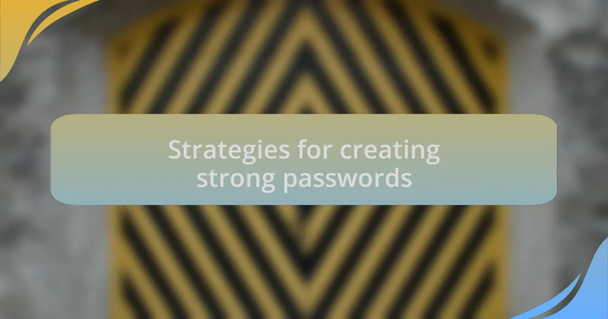 Strategies for creating strong passwords