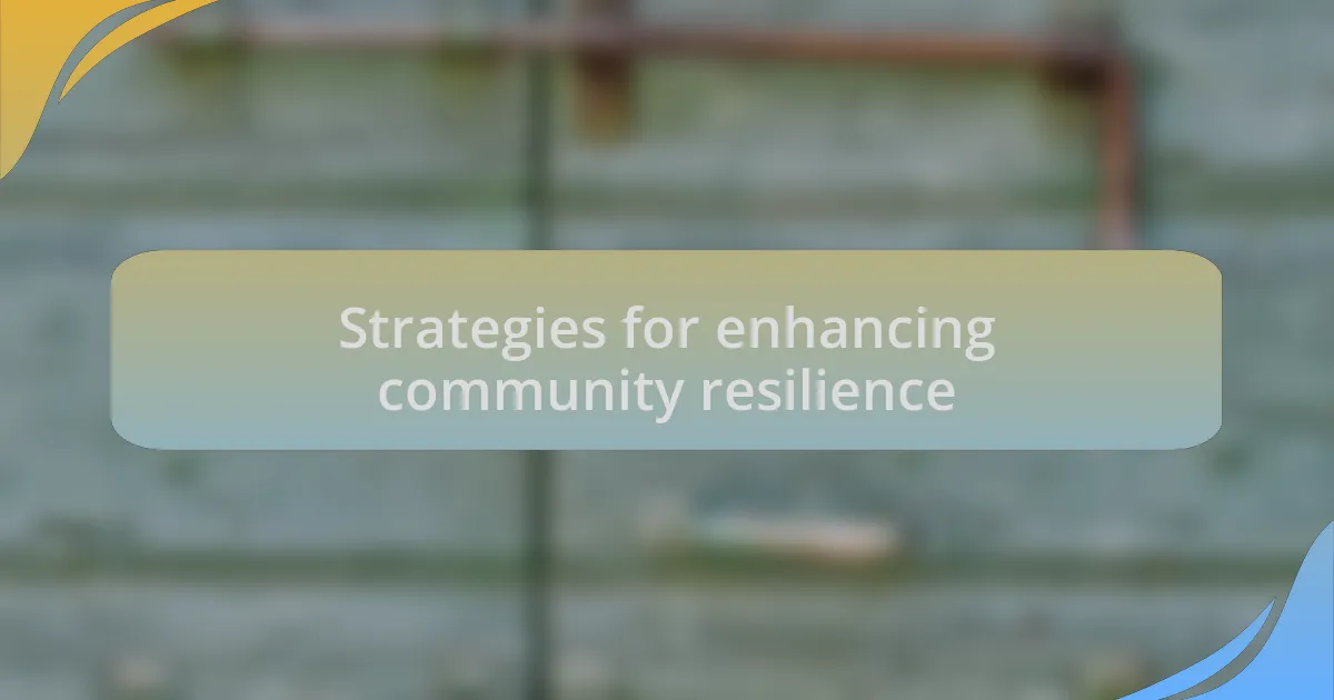 Strategies for enhancing community resilience