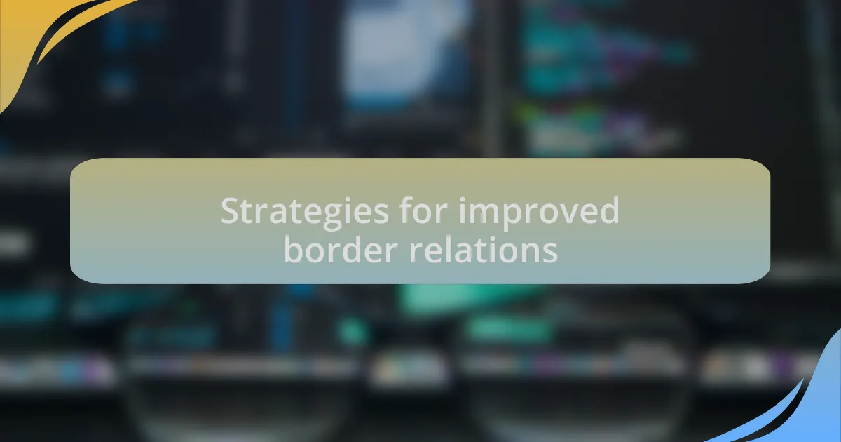 Strategies for improved border relations
