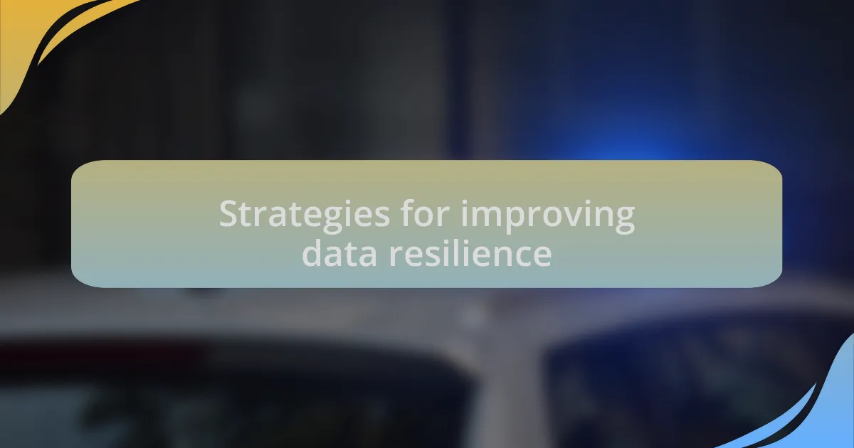 Strategies for improving data resilience
