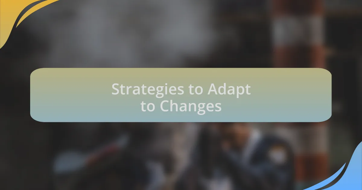 Strategies to Adapt to Changes