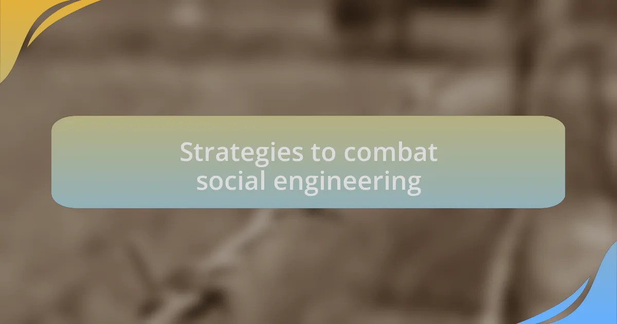 Strategies to combat social engineering