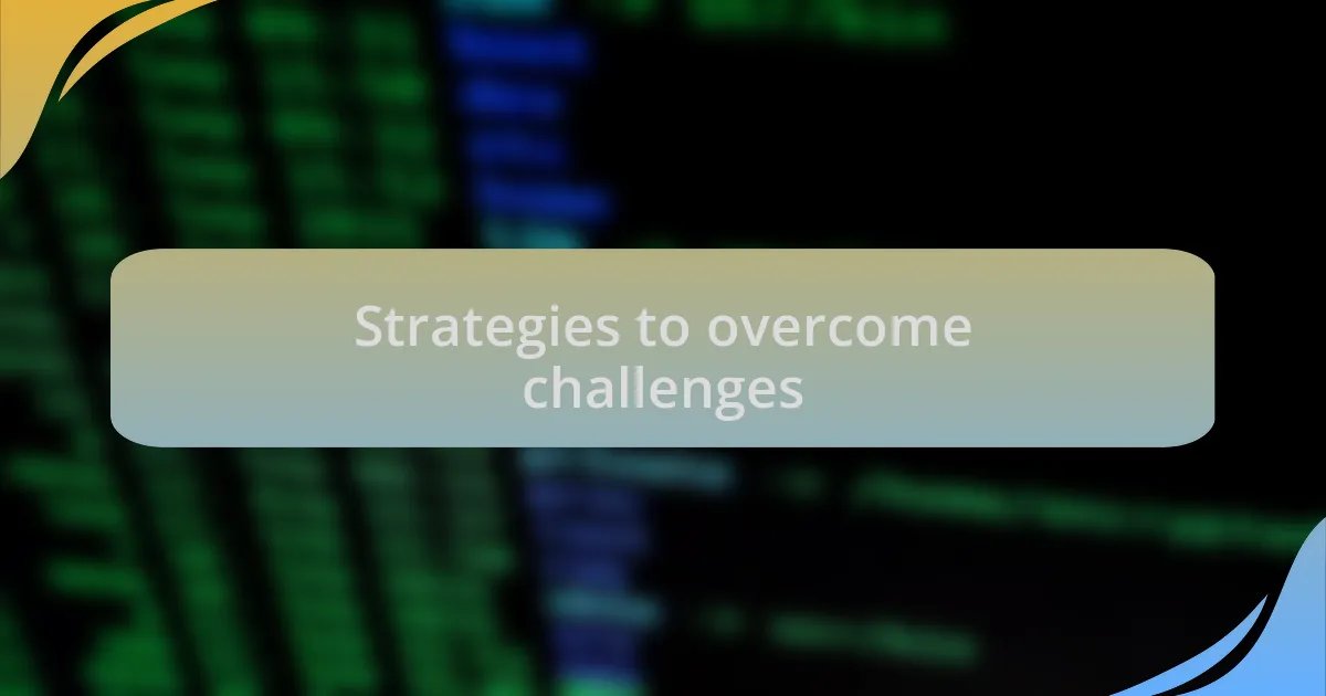 Strategies to overcome challenges