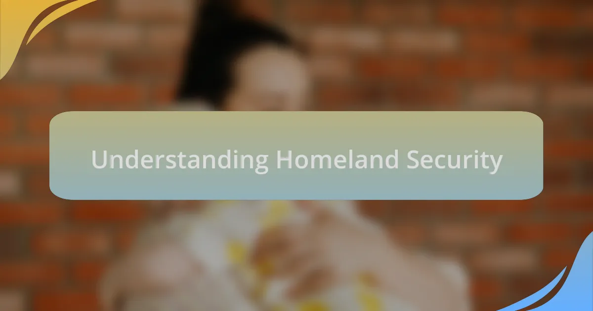 Understanding Homeland Security