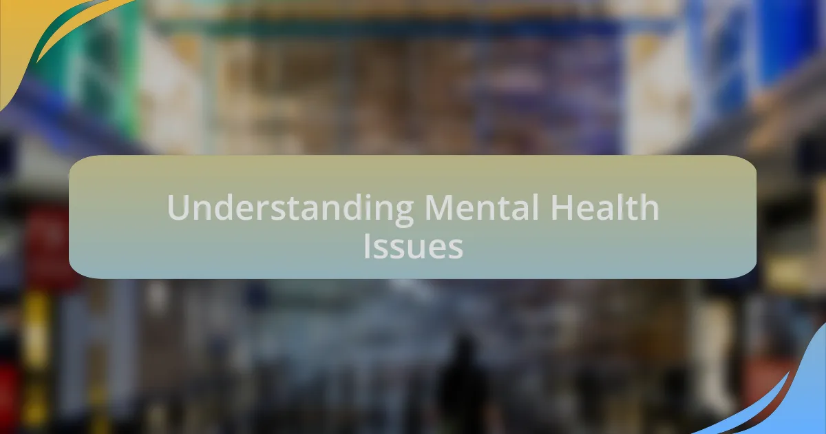 Understanding Mental Health Issues