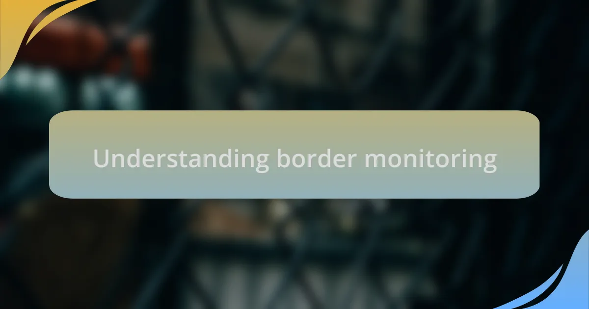 Understanding border monitoring