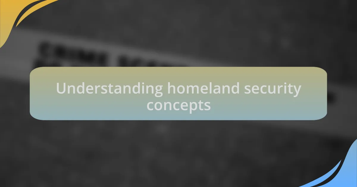 Understanding homeland security concepts