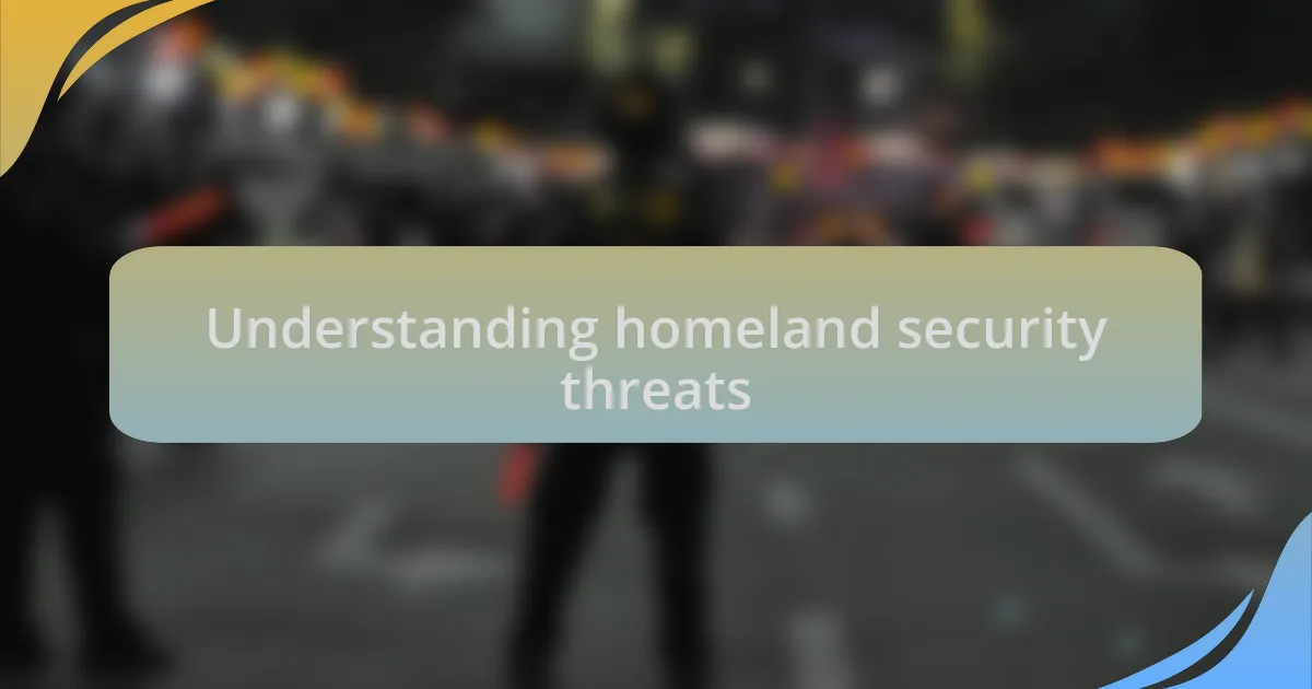Understanding homeland security threats