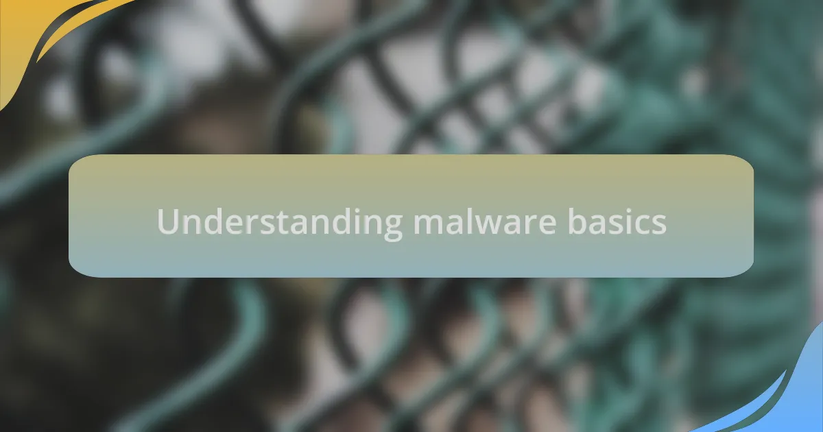 Understanding malware basics