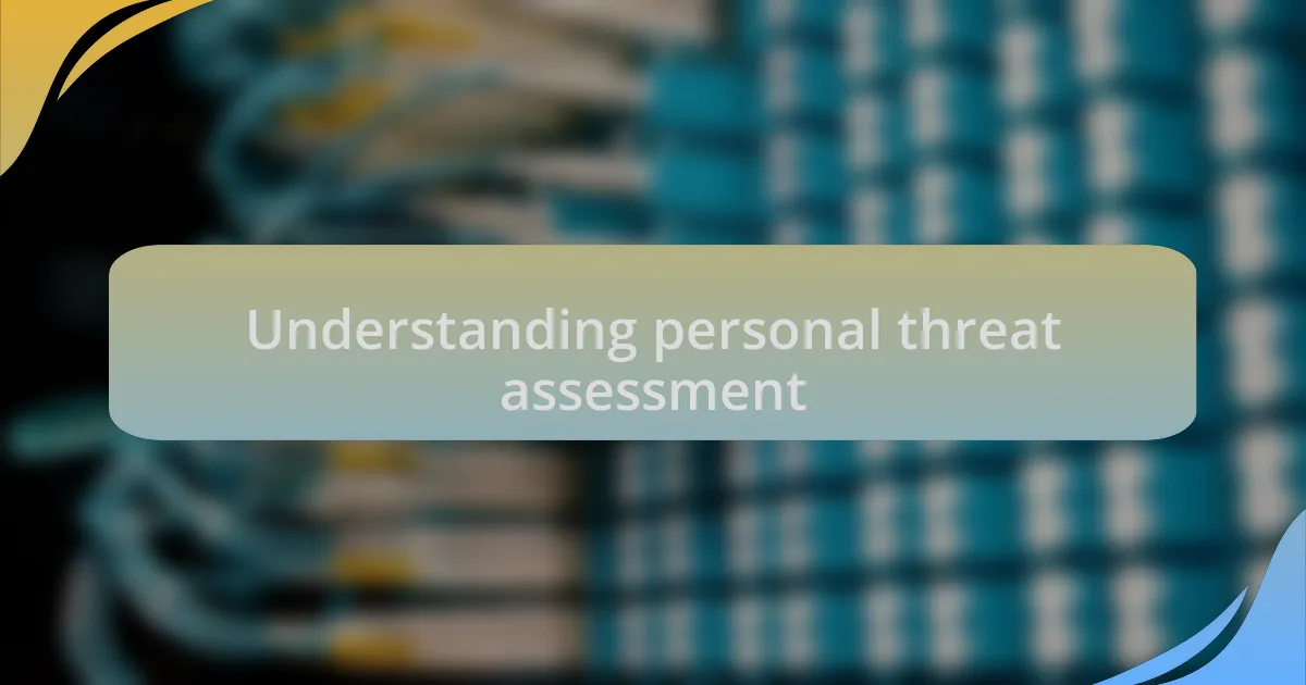 Understanding personal threat assessment
