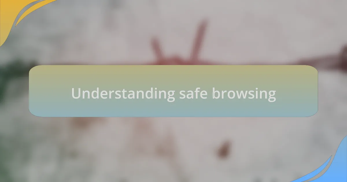 Understanding safe browsing