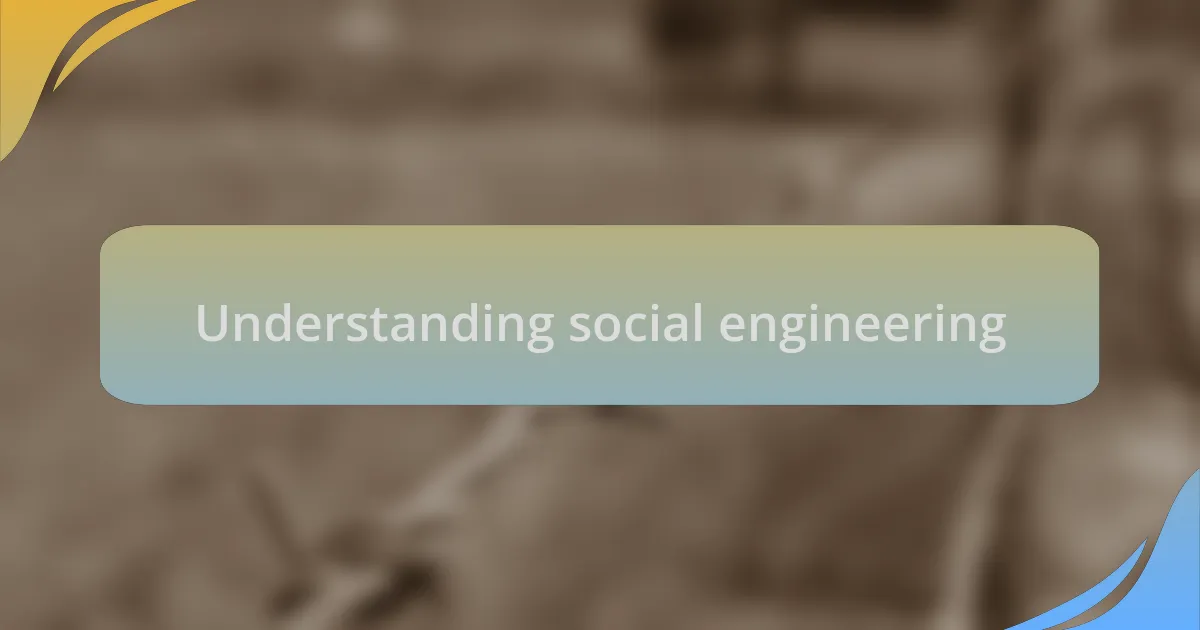 Understanding social engineering
