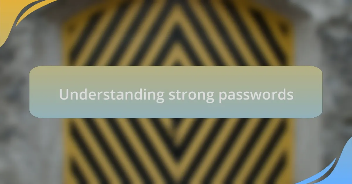 Understanding strong passwords