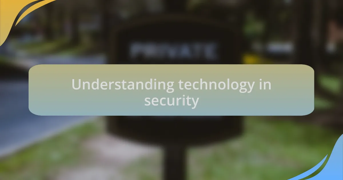 Understanding technology in security